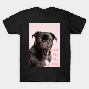 Loved by my pug T-Shirt